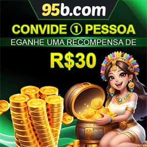 95b.com Indique amigos para receber um bônus